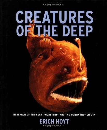 Creatures of the Deep: In search of the sea's 'monsters' and the world they live in,Used