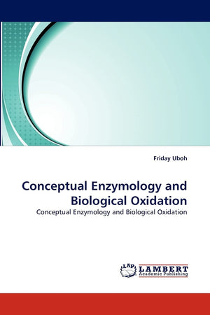 Conceptual Enzymology and Biological Oxidation: Conceptual Enzymology and Biological Oxidation,Used