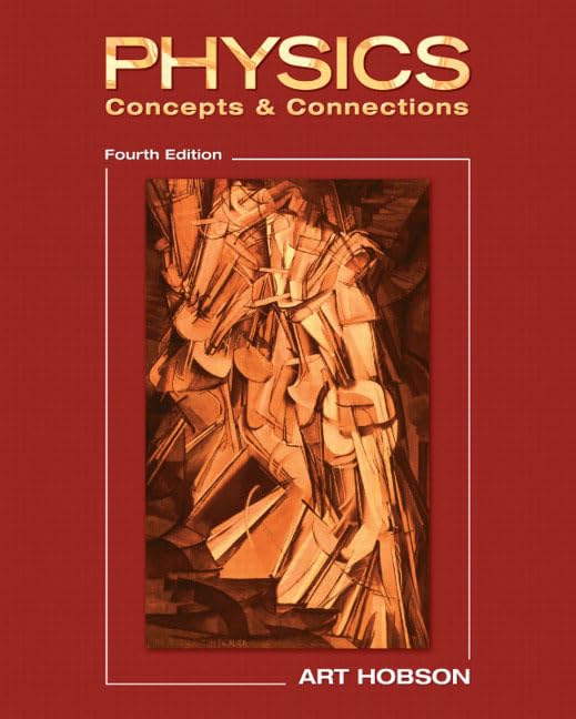 Physics: Concepts & Connections (4Th Edition),New