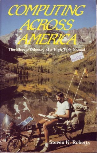 Computing Across America: The Bicycle Odyssey of a HighTech Nomad,New