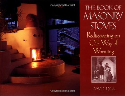The Book of Masonry Stoves: Rediscovering an Old Way of Warming,Used