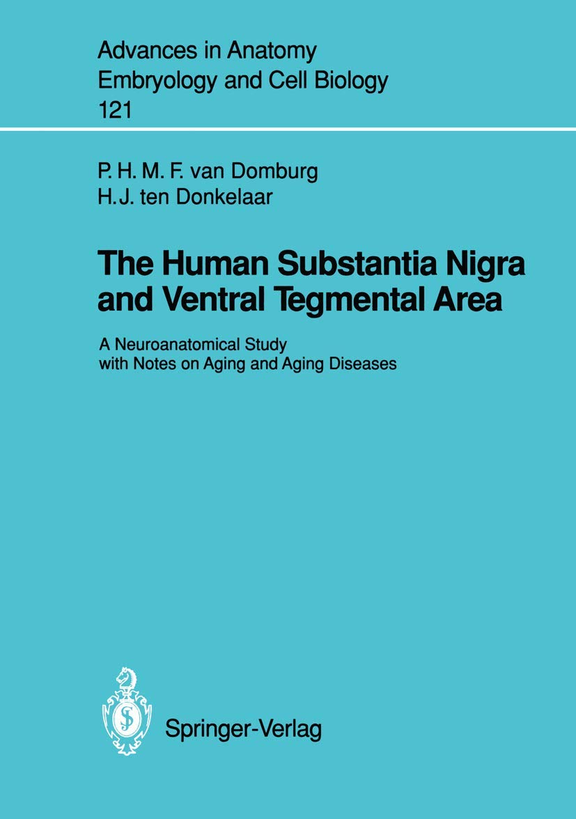 The Human Substantia Nigra and Ventral Tegmental Area: A Neuroanatomical Study with Notes on Aging and Aging Diseases (Advances ,Used