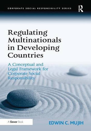 Regulating Multinationals in Developing Countries: A Conceptual and Legal Framework for Corporate Social Responsibility,Used