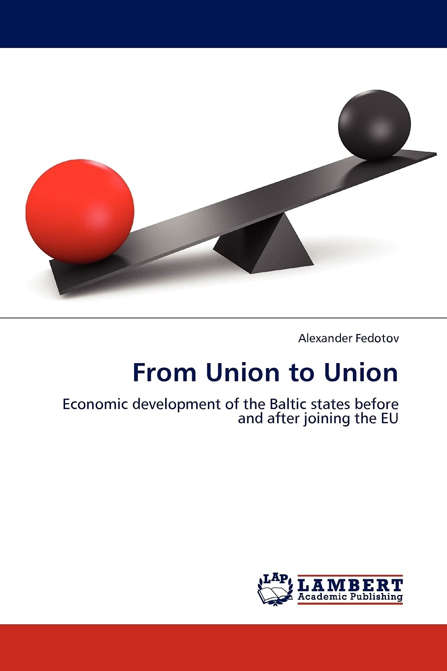 From Union to Union: Economic development of the Baltic states before and after joining the EU,Used