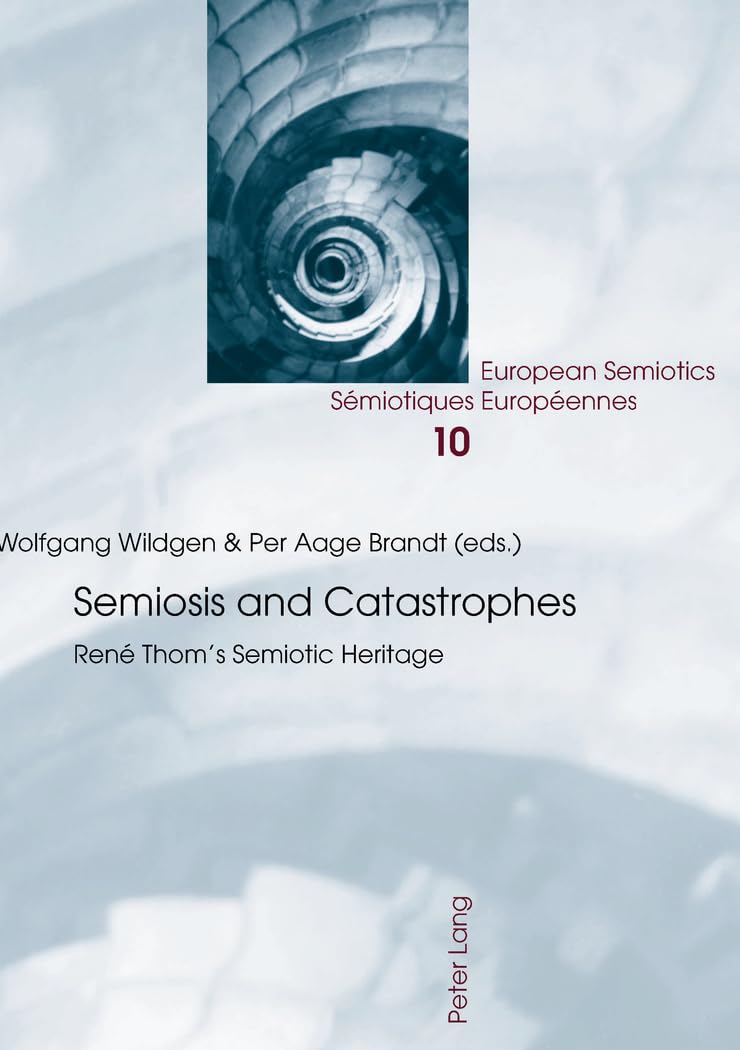 Semiosis and Catastrophes: Ren Thoms Semiotic Heritage (European Semiotics / Smiotiques Europennes),Used