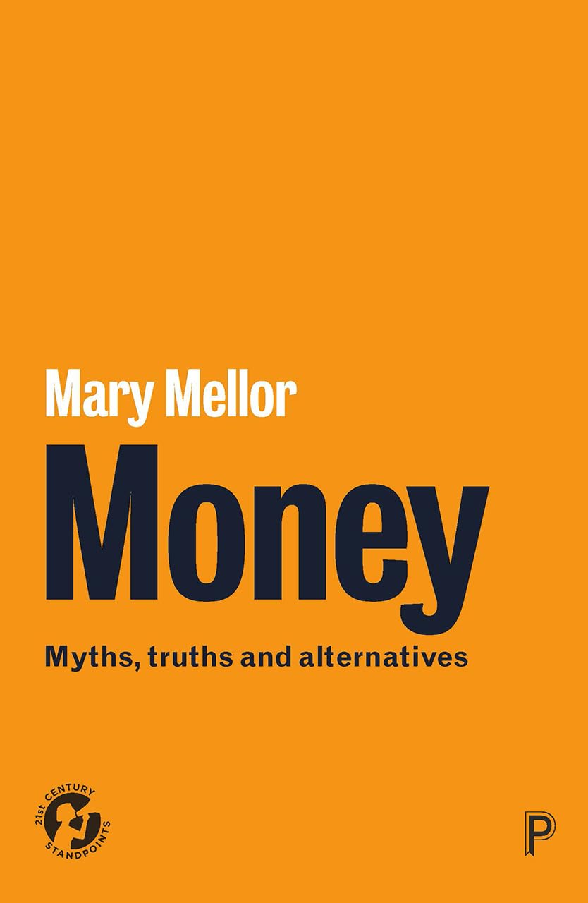Money: Myths, Truths and Alternatives (21st Century Standpoints),Used