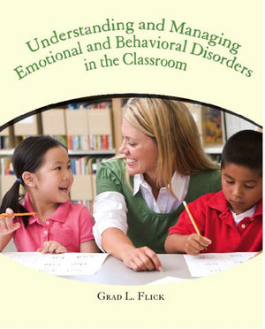 Understanding and Managing Emotional and Behavior Disorders in the Classroom,New