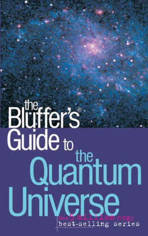 The Bluffer's Guide to the Quantum Universe (Bluffer's Guides),Used
