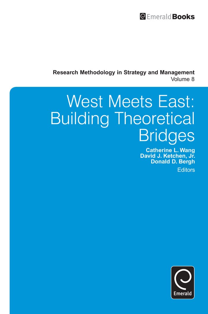 West Meets East: Building Theoretical Bridges (Research Methodology in Strategy and Management, 8),Used