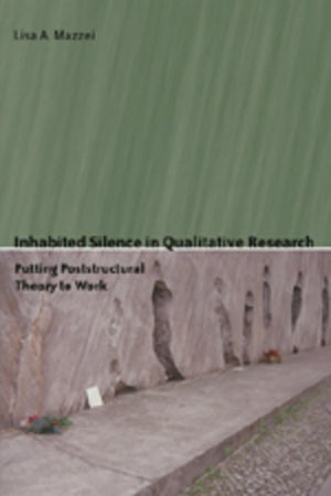 Inhabited Silence In Qualitative Research: Putting Poststructural Theory To Work (Counterpoints),Used