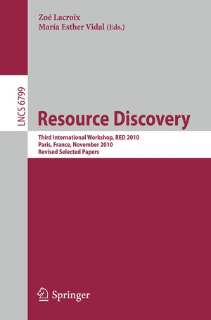 Resource Discovery: Third International Workshop, RED 2010, Paris, France, November 5, 2010, Revised Seleted Papers (Lecture Not,Used