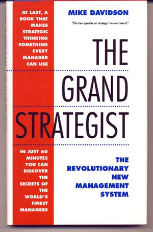 The Grand Strategist: The Revolutionary New Management System,New