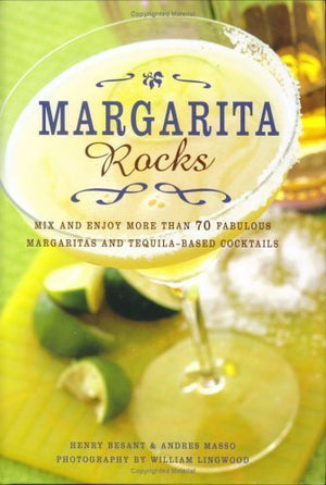 Margarita Rocks : Mix and Enjoy More Than 70 Fabulous Margaritas and TequilaBased Cocktails,Used