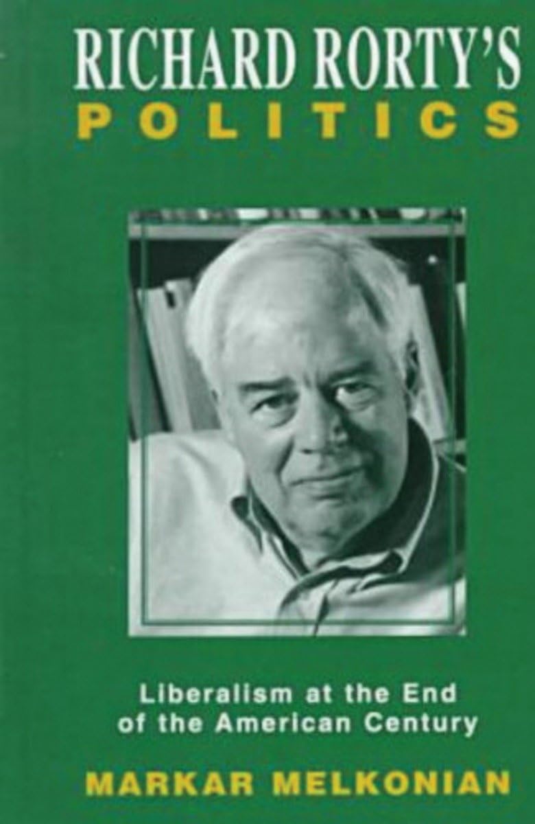Richard Rorty's Politics: Liberalism at the End of the American Century,Used