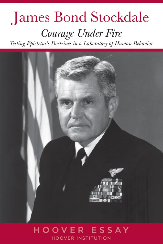 Courage Under Fire: Testing Epictetus'S Doctrines In A Laboratory Of Human Behavior (Hoover Essays),Used