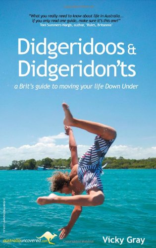 Didgeridoos and Didgeridon'ts: A Brit's Guide to Moving Your Life Down Under,Used