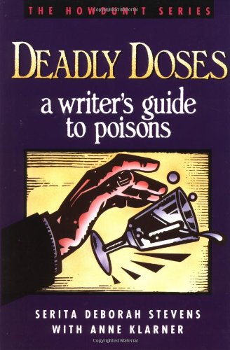 Deadly Doses: A Writer'S Guide To Poisons (Howdunit Series)
