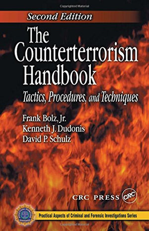 The Counterterrorism Handbook: Tactics, Procedures, And Techniques, Second Edition-new,New