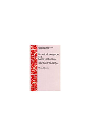 Historical Metaphors and Mythical Realities: Structure in the Early History of the Sandwich Islands Kingdom (Canada, Origins and,Used