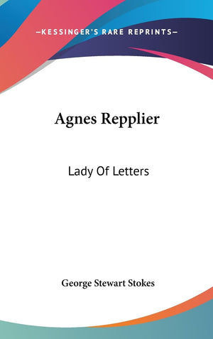 Agnes Repplier: Lady Of Letters,New