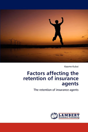 Factors affecting the retention of insurance agents: The retention of insurance agents,Used