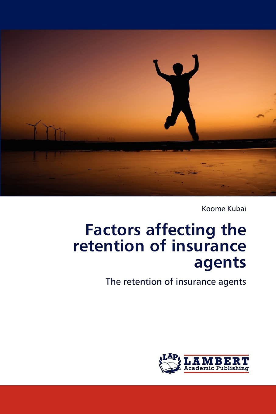 Factors affecting the retention of insurance agents: The retention of insurance agents,Used