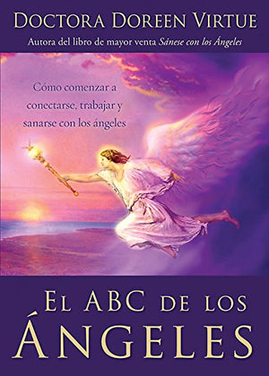 El De Los Angeles/ The of Angels: Como Comenzar a Conectarse, Trabajar Y Sanarse con Los Angeles (Spanish Edition)