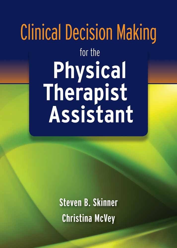 Clinical Decision Making for the Physical Therapist Assistant,Used
