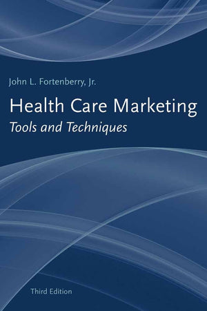 Health Care Marketing: Tools and Techniques: Tools and Techniques,Used