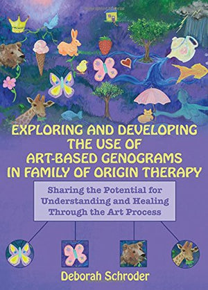 Exploring and Developing the Use of ArtBased Genograms in Family of Origin Therapy,Used