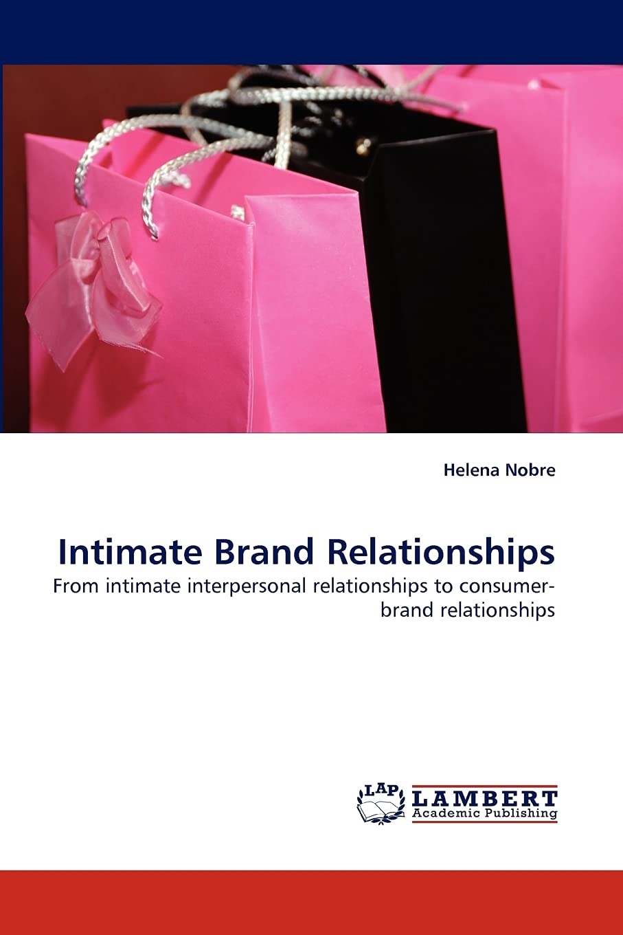 Intimate Brand Relationships: From intimate interpersonal relationships to consumerbrand relationships,Used