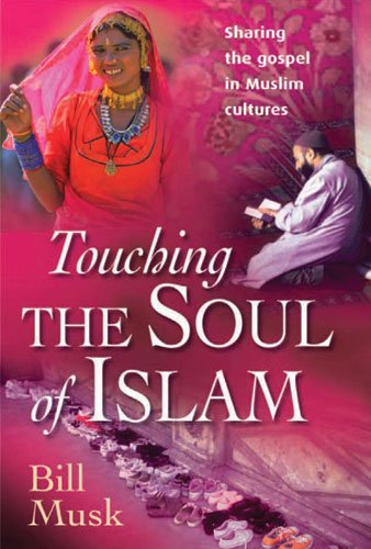 Touching the Soul of Islam: Sharing the Gospel in Muslim Cultures,Used
