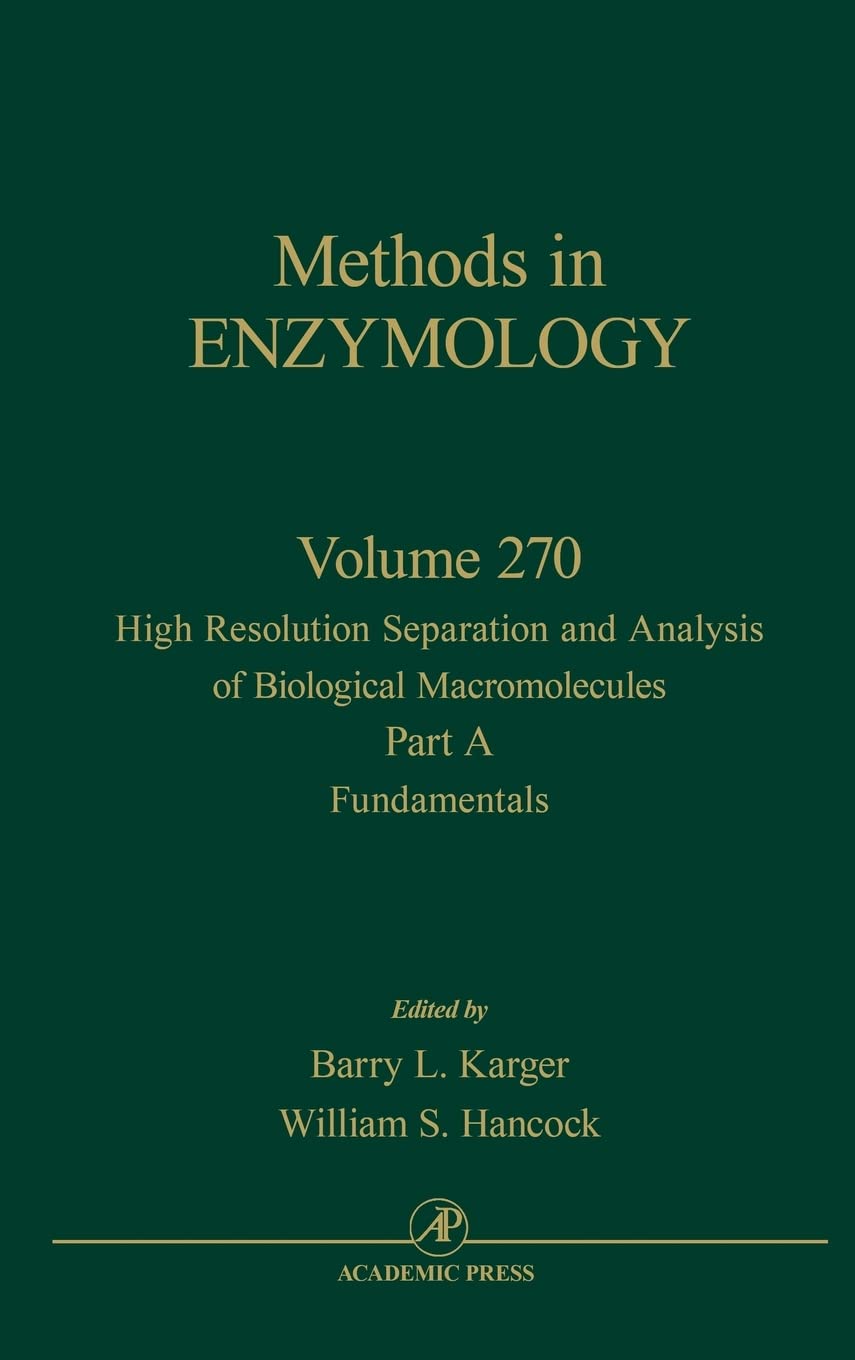 High Resolution Separation and Analysis of Biological Macromolecules, Part A: Fundamentals (Volume 270) (Methods in Enzymology, ,New