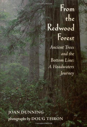From The Redwood Forest : Ancient Trees And The Bottom Line: A Headwaters Journey,New