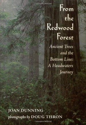 From the Redwood Forest : Ancient Trees and the Bottom Line: A Headwaters Journey,Used