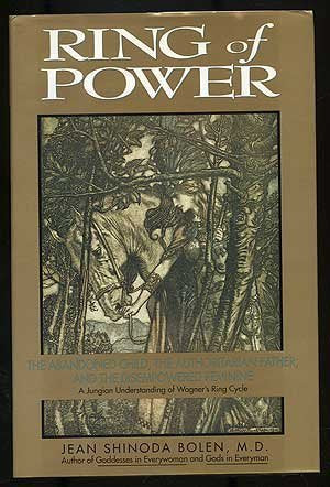 Ring of Power : The Abandoned Child, the Authoritarian Father, and the Disempowered Feminine  A Jungian Understanding of Wagner,Used