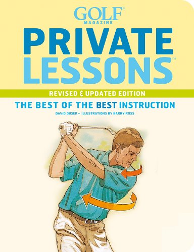 Golf Magazine Private Lessons: The Best of the Best Instruction,New