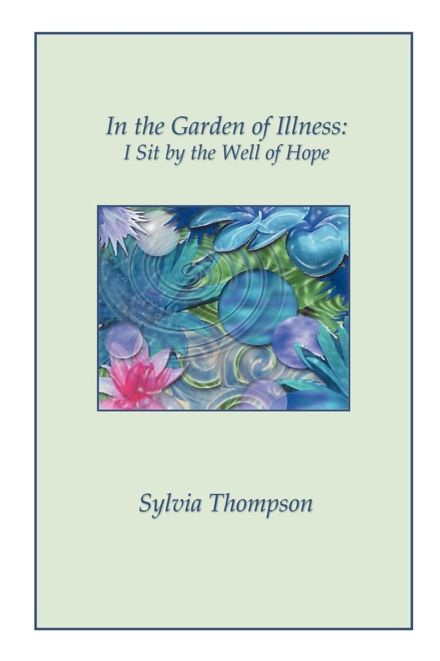 In the Garden of Illness: I Sit by the Well of Hope,Used