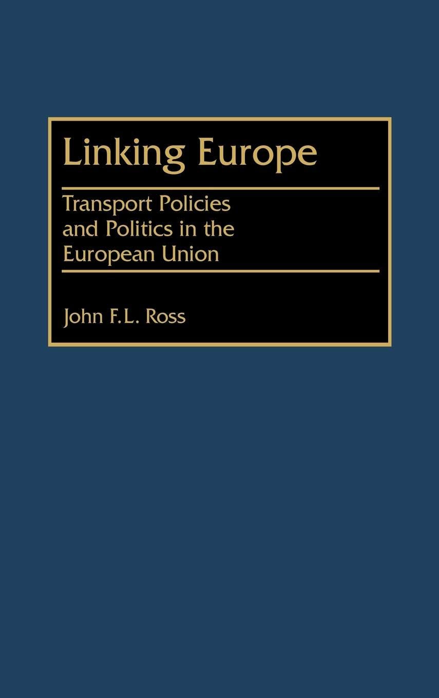 Linking Europe: Transport Policies And Politics In The European Union