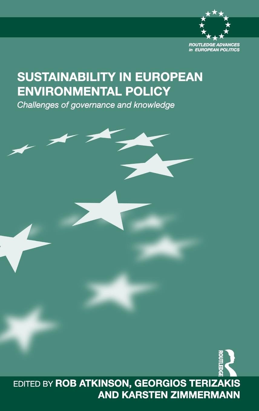 Sustainability in European Environmental Policy: Challenges of Governance and Knowledge (Routledge Advances in European Politics,Used