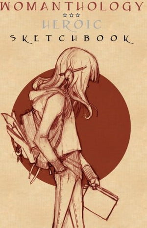 Womanthology Heroic Sketchbook: Artwork Inspired By, And For, The Anthology.,Used