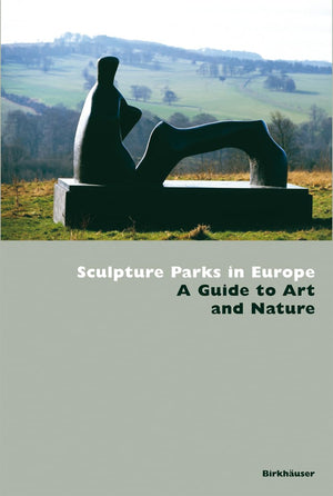 Sculptures Parks in Europe: A Guide to Art and Nature,Used