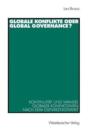 Globale Konflikte Oder Global Governance?: Kontinuitt Und Wandel Globaler Konfliktlinien Nach Dem Ostwestkonflikt (German Edit,Used