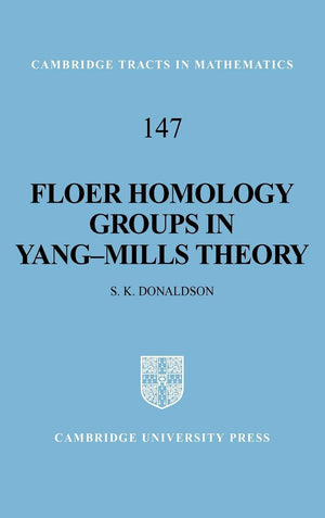 Floer Homology Groups in YangMills Theory (Cambridge Tracts in Mathematics, Series Number 147),New