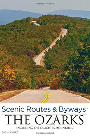Scenic Routes & Byways the Ozarks: Including The Ouachita Mountains,Used