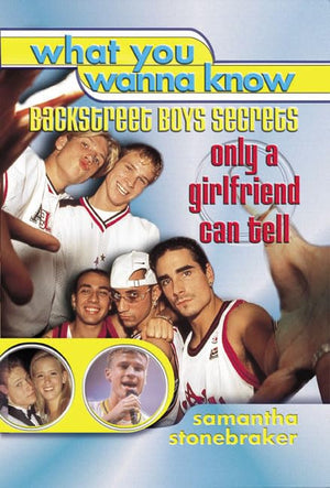 What You Wanna Know: Backstreet Boys Secrets Only a Girlfriend Can Tell,Used