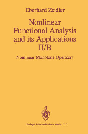 Nonlinear Functional Analysis and its Applications: II/B: Nonlinear Monotone Operators (Nonlinear Functional Analysis & Its Appl,New