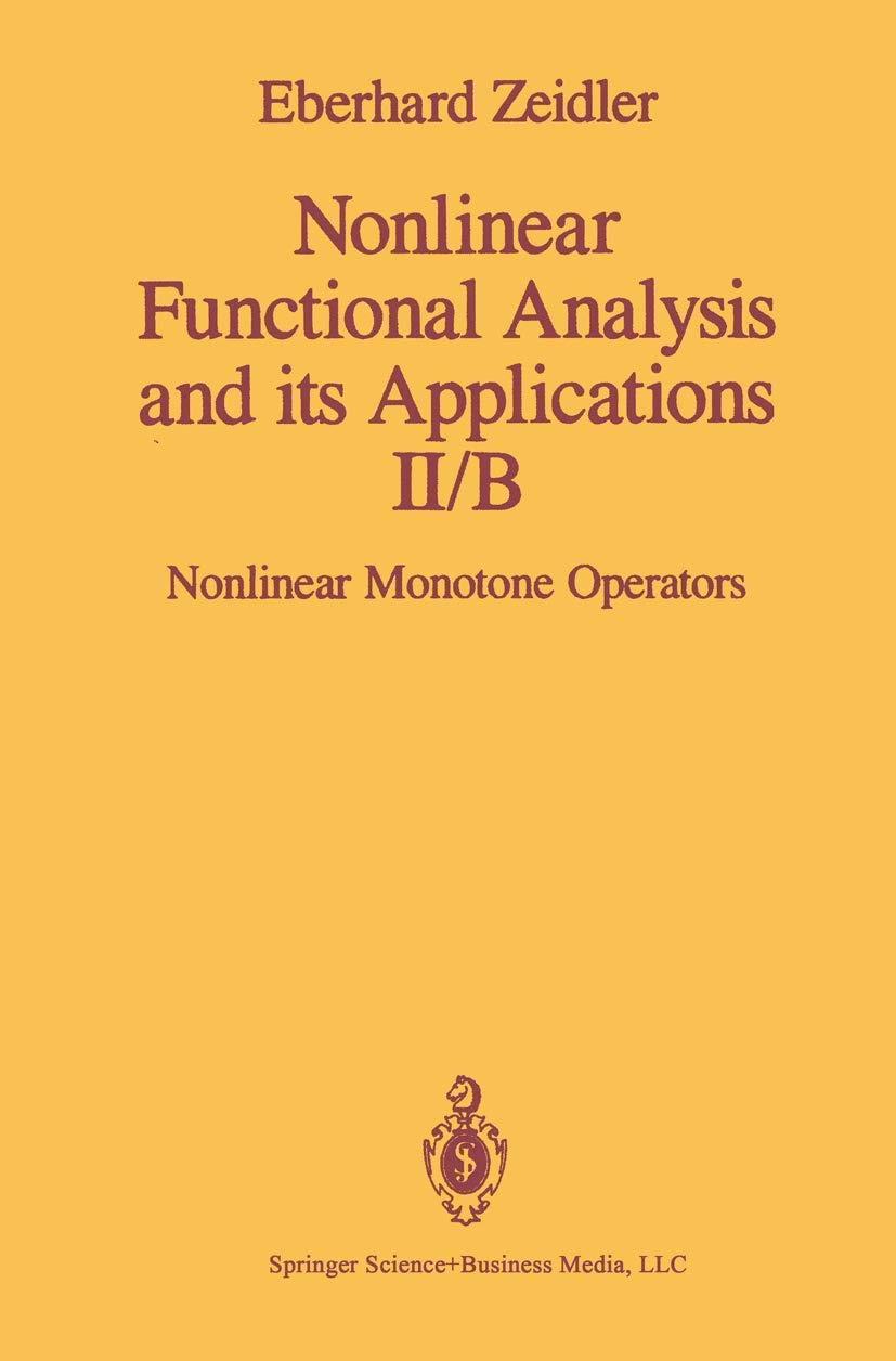 Nonlinear Functional Analysis and its Applications: II/B: Nonlinear Monotone Operators (Nonlinear Functional Analysis & Its Appl,New