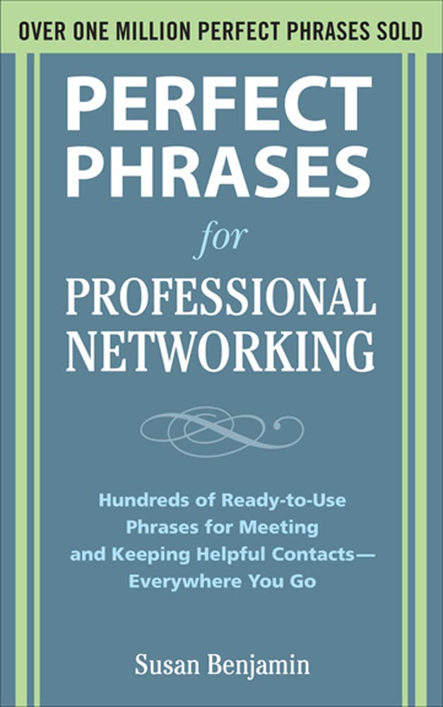 Perfect Phrases for Professional Networking: Hundreds of ReadytoUse Phrases for Meeting and Keeping Helpful Contacts  Everywh,New