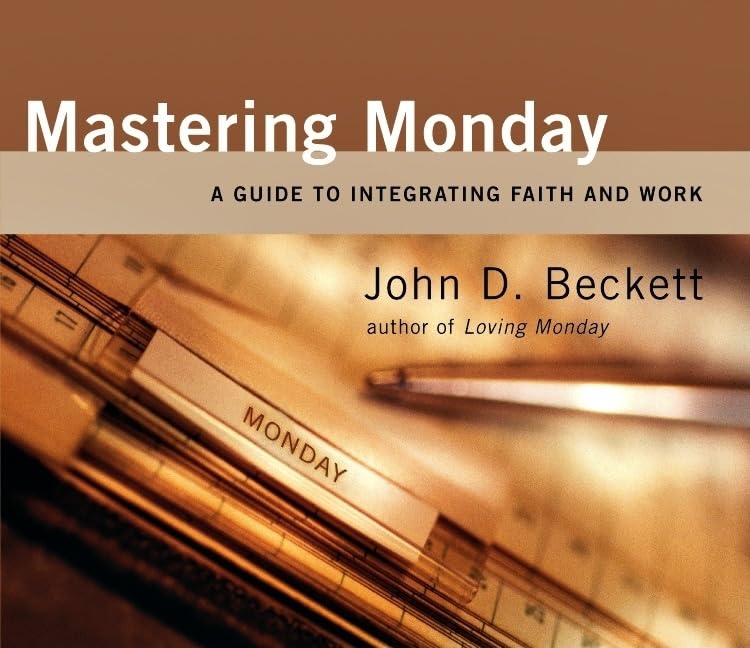 Mastering Monday Audio Book: A Guide To Integrating Faith And Work,New